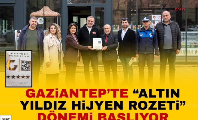 Gaziantep’te “Altın Yıldız Hijyen Rozeti” dönemi başlıyor