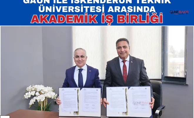 GAÜN ile İskenderun Teknik Üniversitesi arasında akademik iş birliği