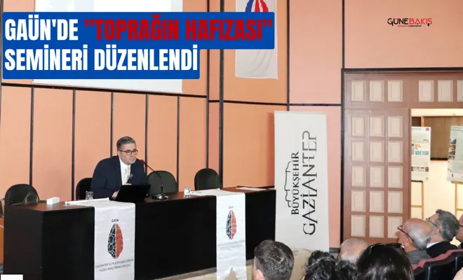 GAÜN'de "Toprağın Hafızası" semineri düzenlendi