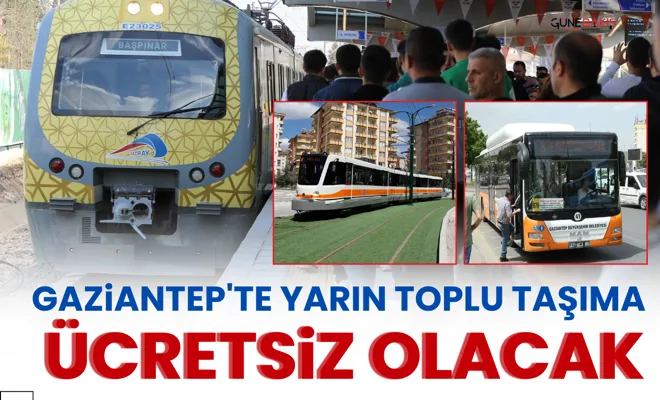 Gaziantep'te yarın toplu taşıma ücretsiz olacak