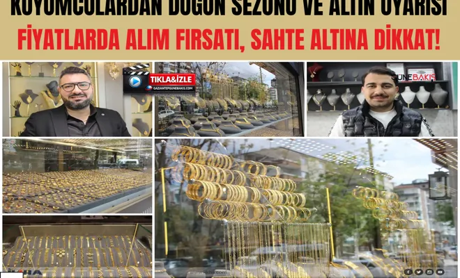 Kuyumculardan düğün sezonu ve altın uyarısı: Fiyatlarda alım fırsatı, sahte altına dikkat!