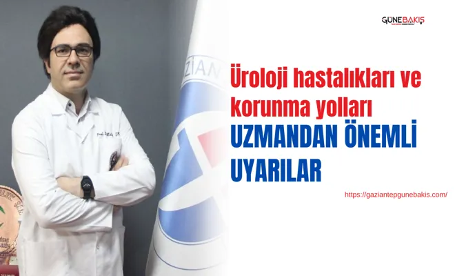 Üroloji hastalıkları ve korunma yolları: Uzmandan önemli uyarılar