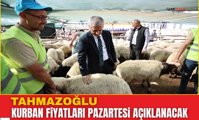 Tahmazoğlu: Kurban fiyatları Pazartesi açıklanacak