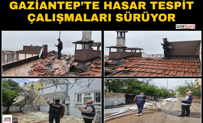 Gaziantep’te hasar tespit çalışmaları sürüyor