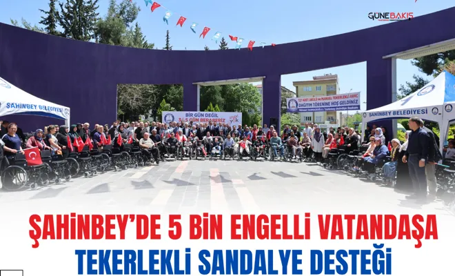 Şahinbey’de 5 bin engelli vatandaşa tekerlekli sandalye desteği