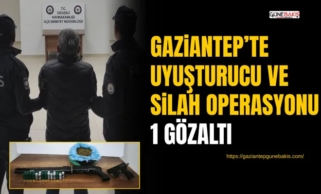 Gaziantep’te uyuşturucu ve silah operasyonu: 1 gözaltı
