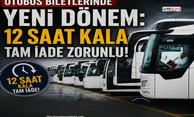 Otobüs biletlerinde yeni dönem: 12 saat kala tam iade zorunlu