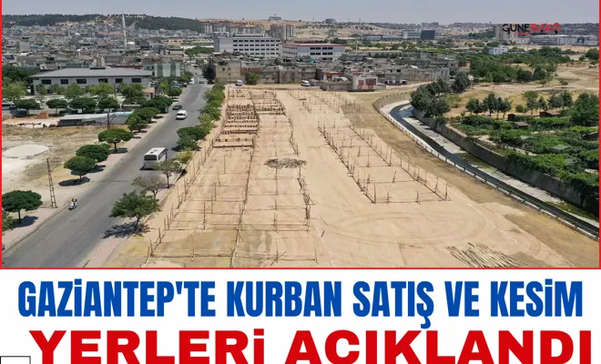Gaziantep'te kurban satış ve kesim yerleri açıklandı