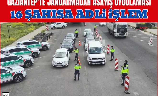 Gaziantep’te jandarmadan asayiş uygulaması: 16 şahısa adli işlem