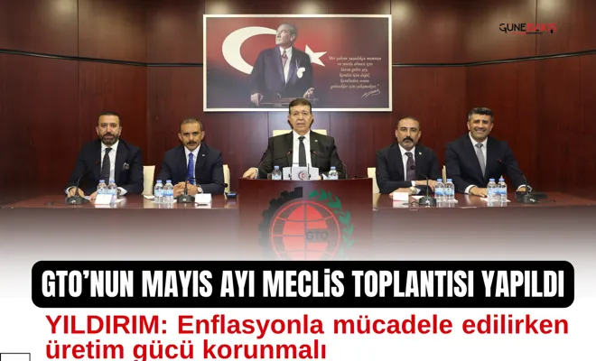 GTO’nun mayıs ayı meclis toplantısı yapıldı