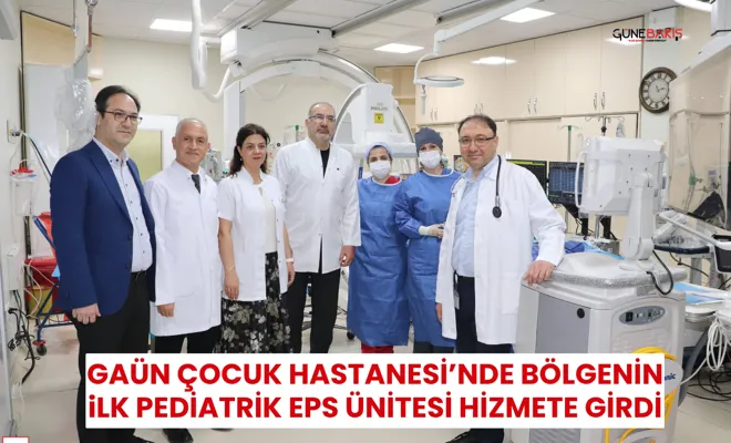 GAÜN Çocuk Hastanesi’nde bölgenin ilk Pediatrik EPS Ünitesi hizmete girdi