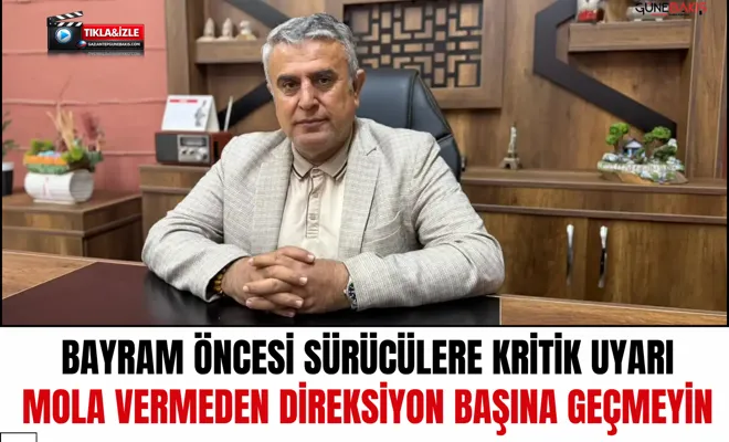 Bayram öncesi sürücülere kritik uyarı: Mola vermeden direksiyon başına geçmeyin