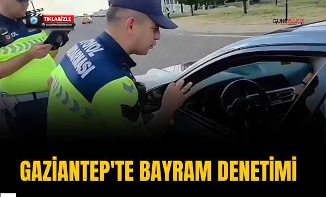 Gaziantep'te bayram denetimi
