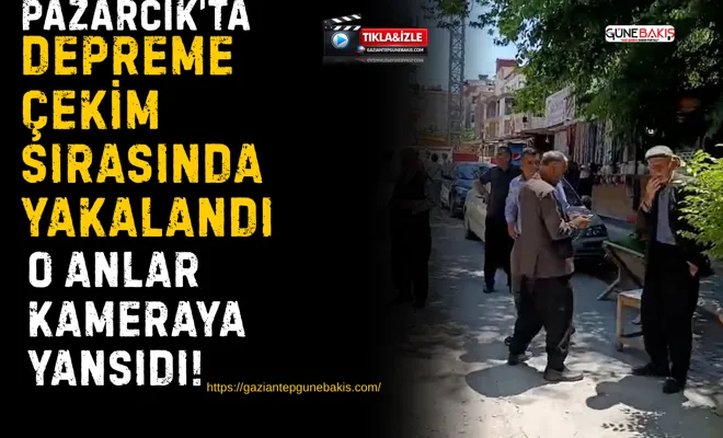 Depreme çekim sırasında yakalandı, o anlar kameraya yansıdı!