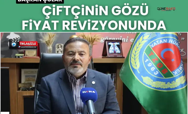 Çolak: Çiftçinin gözü fiyat revizyonunda
