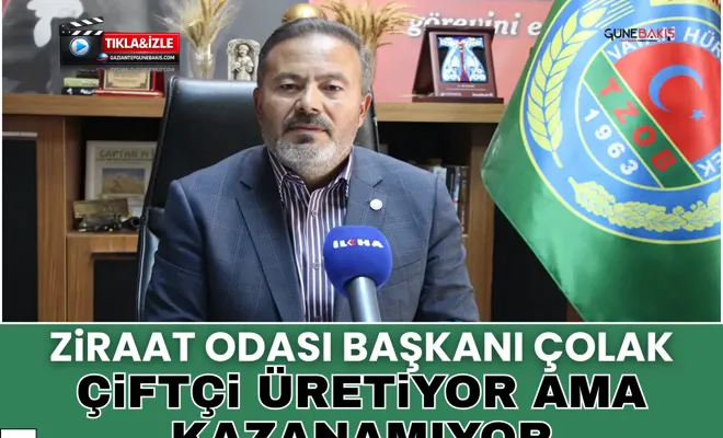 Ziraat Odası Başkanı Çolak: Çiftçi üretiyor ama kazanamıyor