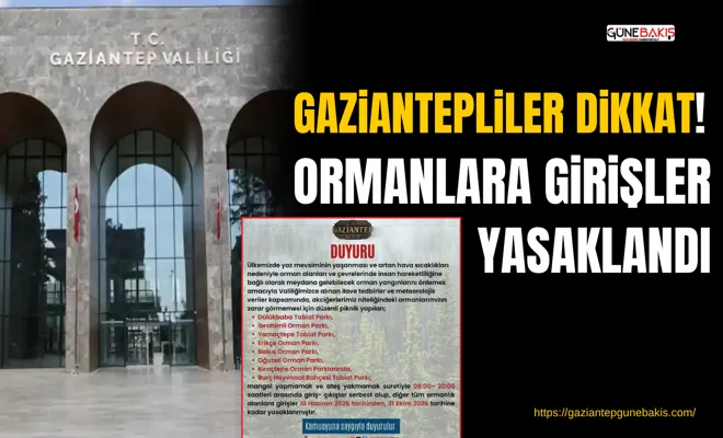 Gaziantep'te ormanlara girişler yasaklandı