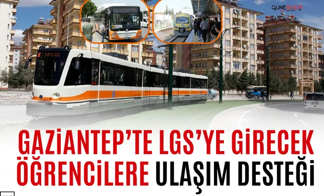 Gaziantep’te LGS’ye girecek öğrencilere ulaşım desteği