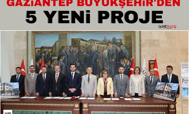 Gaziantep Büyükşehir'den 5 yeni proje