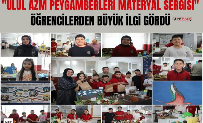 "Ulül Azm Peygamberleri Materyal Sergisi" öğrencilerden büyük ilgi gördü