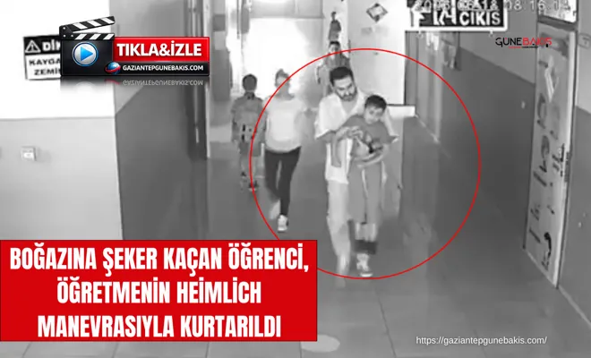 Boğazına şeker kaçan öğrenci, öğretmenin Heimlich manevrasıyla kurtarıldı