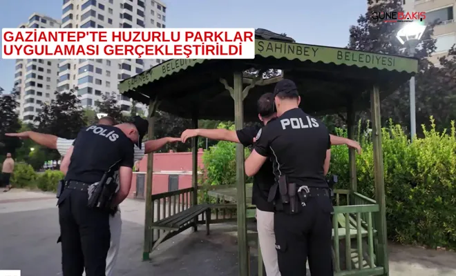 Gaziantep'te huzurlu parklar uygulaması gerçekleştirildi