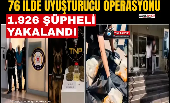 76 ilde uyuşturucu operasyonu: 1.926 şüpheli yakalandı
