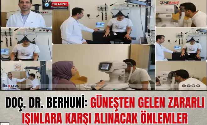 Doç. Dr. Berhuni: Güneşten gelen zararlı ışınlara karşı alınacak önlemler