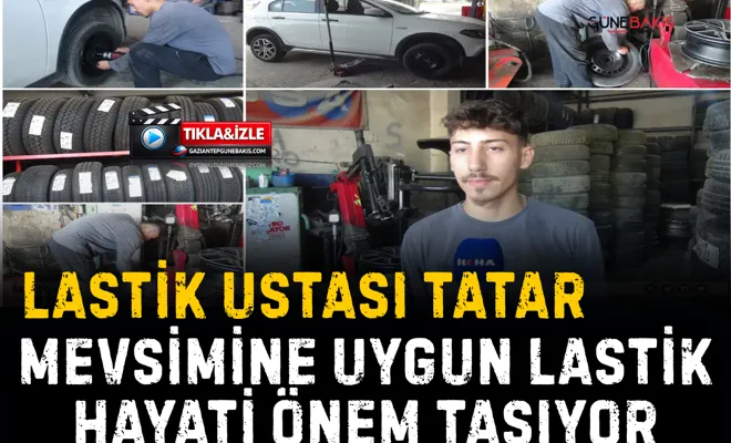 Lastik ustası Tatar: Mevsimine uygun lastik hayati önem taşıyor