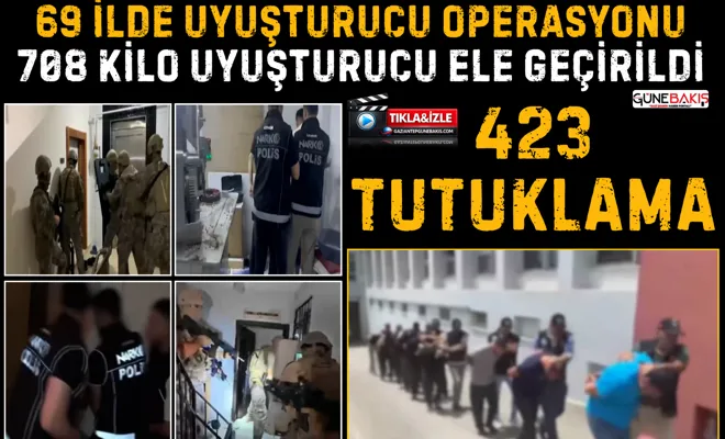69 ilde uyuşturucu operasyonu: 708 kilo uyuşturucu ele geçirildi