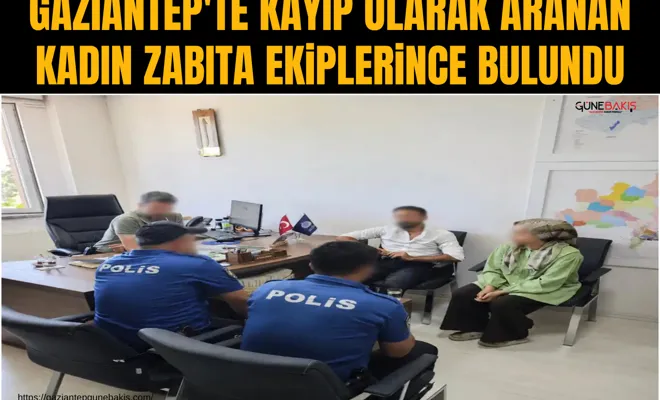 Gaziantep'te kayıp olarak aranan kadın zabıta ekiplerince bulundu