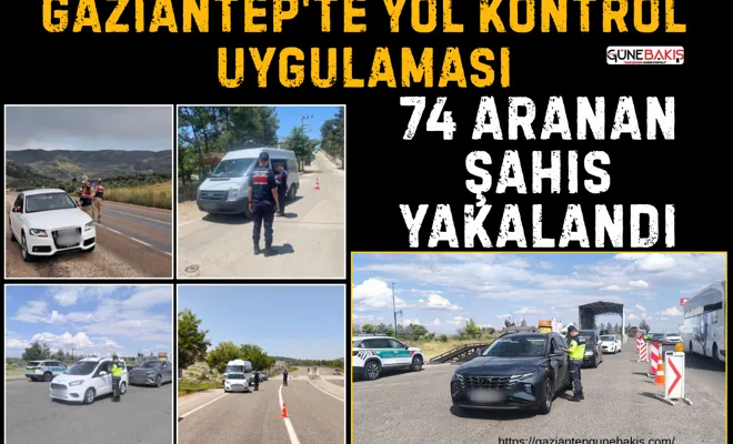 Gaziantep'te yol kontrol uygulaması: 74 aranan şahıs yakalandı