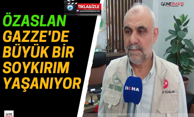 Özaslan: Gazze'de büyük bir soykırım yaşanıyor