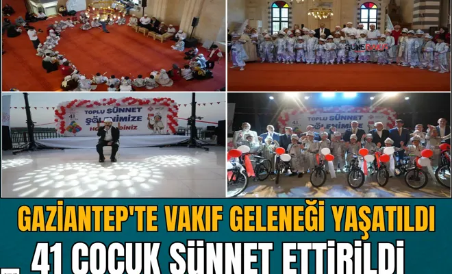 Gaziantep'te vakıf geleneği yaşatıldı: 41 çocuk sünnet ettirildi