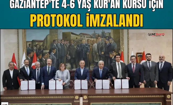 Gaziantep'te 4-6 Yaş Kur'an Kursu için protokol imzalandı
