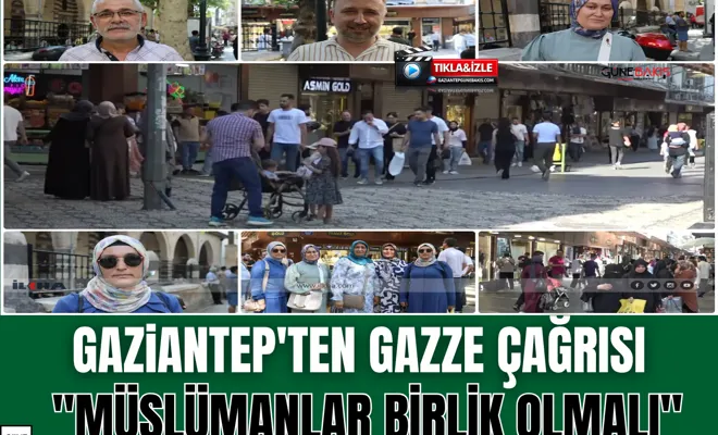 Gaziantep'ten Gazze çağrısı: "Müslümanlar birlik olmalı"