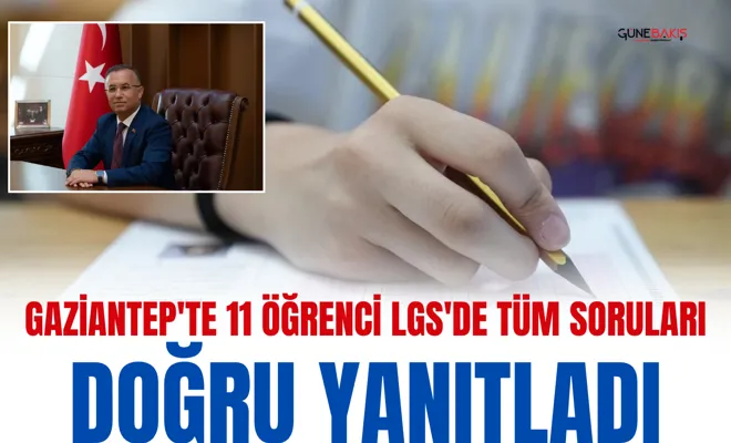 Gaziantep'te 11 öğrenci LGS'de tüm soruları doğru yanıtladı