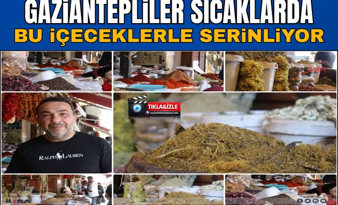 Gaziantepliler sıcaklarda bu içeceklerle serinliyor