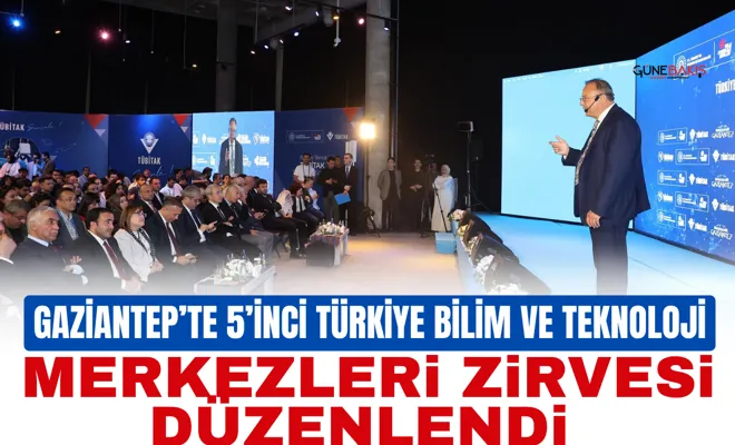 Gaziantep’te 5’inci Türkiye Bilim ve Teknoloji Merkezleri Zirvesi düzenlendi