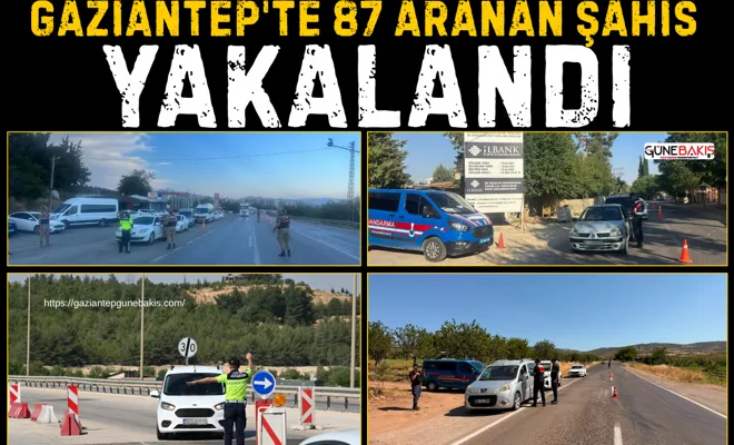 Gaziantep'te 87 aranan şahıs yakalandı