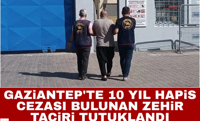 Gaziantep'te 10 yıl hapis cezası bulunan zehir taciri tutuklandı