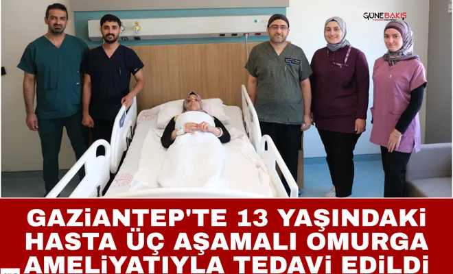 Gaziantep'te 13 yaşındaki hasta üç aşamalı omurga ameliyatıyla tedavi edildi