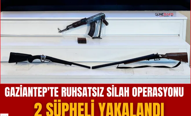 Gaziantep'te ruhsatsız silah operasyonu: 2 şüpheli yakalandı
