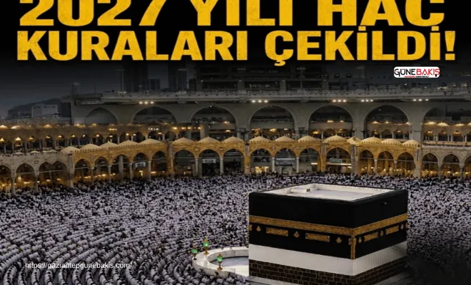 2027 yılı hac kuraları çekildi!