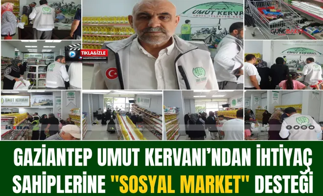 Gaziantep umut kervanından ihtiyaç sahiplerine "sosyal market" desteği