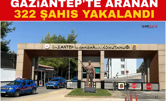 Gaziantep'te aranan 322 şahıs yakalandı