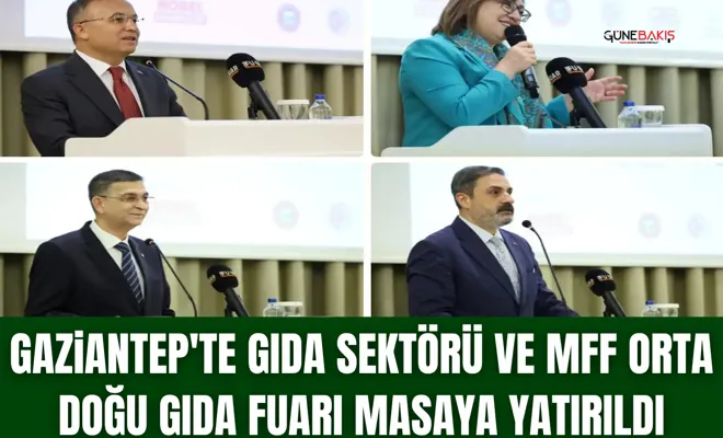Gaziantep'te gıda sektörü ve MFF Orta Doğu Gıda Fuarı masaya yatırıldı