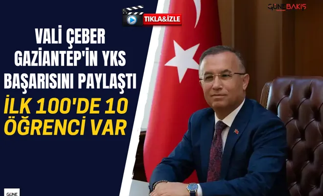 Vali Çeber Gaziantep'in YKS başarısını paylaştı: İlk 100'de 10 öğrenci var