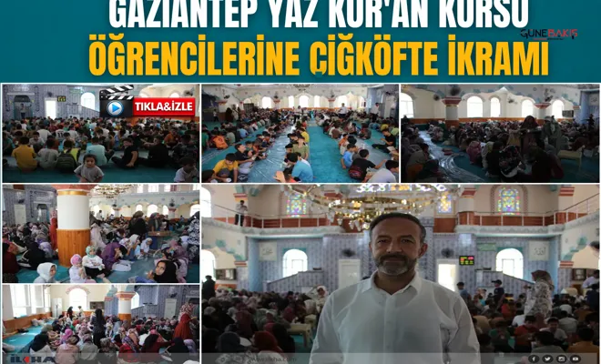 Gaziantep yaz Kur'an kursu öğrencilerine çiğköfte ikramı
