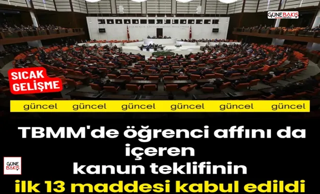 TBMM'de öğrenci affını da içeren kanun teklifinin ilk 13 maddesi kabul edildi
